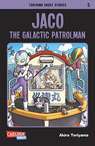 Toriyama Short Stories - Band 5 (Jaco, the Galactic Patrolman)