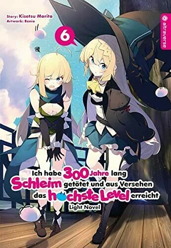 Ich habe 300 Jahre lang Schleim getötet und aus Versehen das höchste Level erreicht (Light Novel) - Band 6