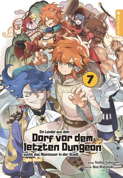 Ein Landei aus dem Dorf vor dem letzten Dungeon sucht das Abenteuer in der Stadt (Light Novel) - Band 7