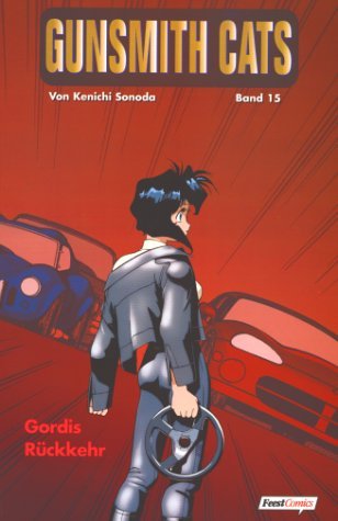 Gunsmith Cats - Band 15 (Gordis Rückkehr)